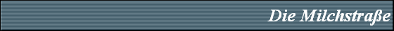 Die Milchstra�e